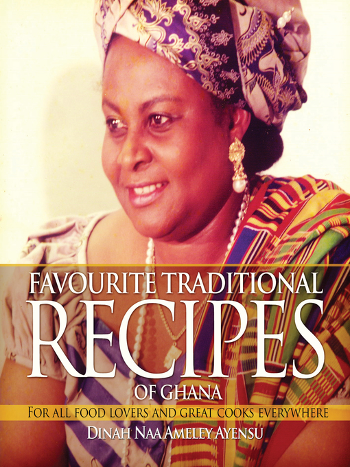 Title details for Favourite Traditional Recipes of Ghana by Dina Naa Ameley Ayensu - Wait list